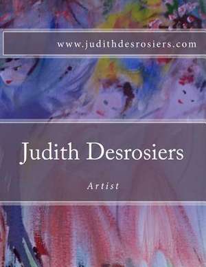 Judith Desrosiers Artist de Mrs Judith Desrosiers