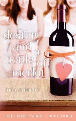 Destiny and a Bottle of Merlot de Bria Marche