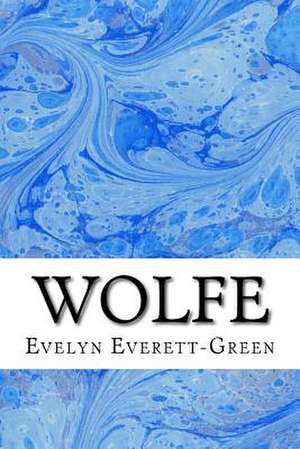 Wolfe de Evelyn Everett-Green