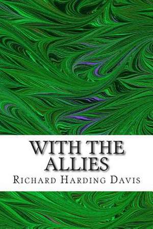 With the Allies de Richard Harding Davis