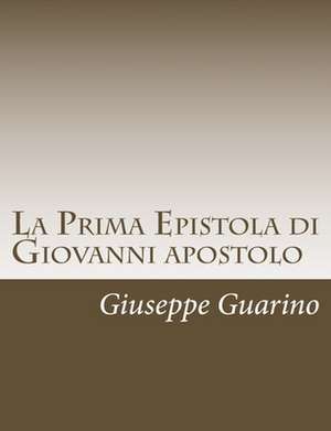 La Prima Epistola Di Giovanni Apostolo de Giuseppe Guarino