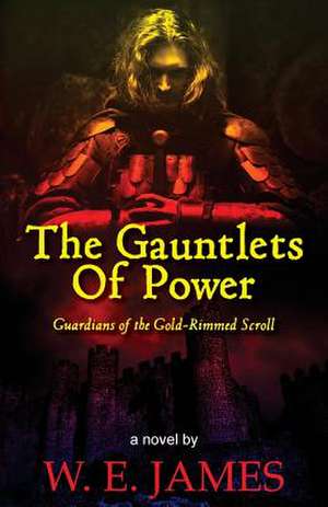 The Gauntlets of Power de W. E. James