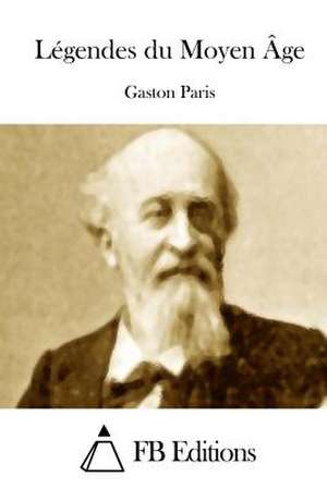 Legendes Du Moyen Age de Gaston Bruno Paulin Paris