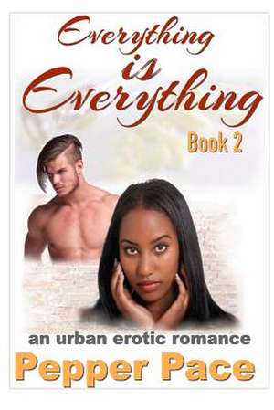 Everything Is Everything Book 2 de Pepper Pace