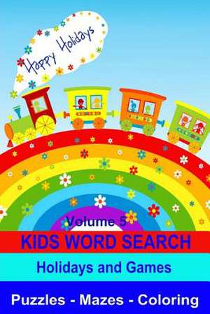 Kids Word Search Volume 5 Holidays and Games de Kaye Dennan