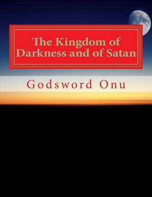 The Kingdom of Darkness and of Satan de Onu, Apst Godsword Godswill