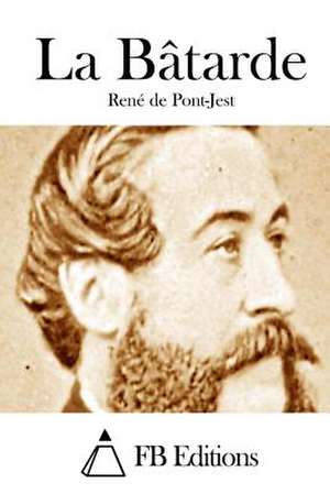 La Batarde de Rene De Pont-Jest