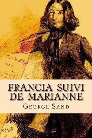 Francia Suivi de Marianne de Mrs George Sand