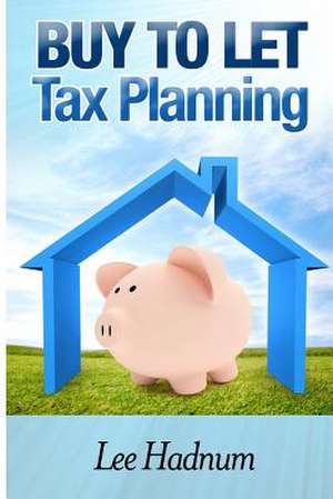 Buy to Let Tax Planning de MR Lee Hadnum