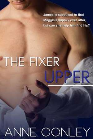 The Fixer Upper de Anne Conley