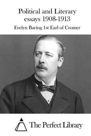 Political and Literary Essays 1908-1913 de Evelyn Baring 1st Earl of Cromer