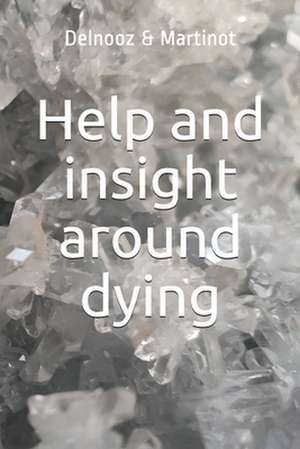 Help and Insight Around Dying de Fons Delnooz