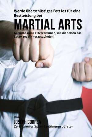 Werde Uberschussiges Fett Los Fur Eine Bestleistung Bei Martial Arts de Correa (Zertifizierter Sport-Ernahrungsb