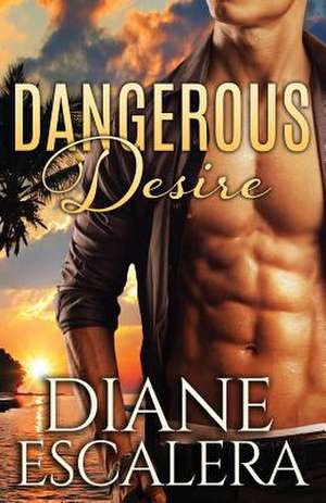 Dangerous Desire de Diane Escalera