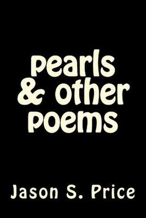 Pearls & Other Poems de Jason S. Price