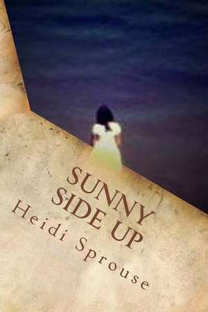 Sunny Side Up de Heidi Sprouse