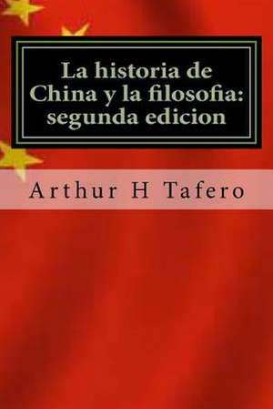 La Historia de China y La Filosofia de Tafero, Arthur H.