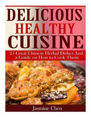 Delicious Healthy Cuisine de Jasmine Chen