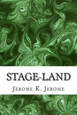 Stage-Land de Jerome K. Jerome