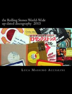 The Rolling Stones World-Wide Up-Dated Discography 2015 de MR Luca Massimo Accialini