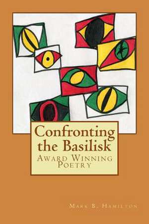 Confronting the Basilisk de Mark B. Hamilton