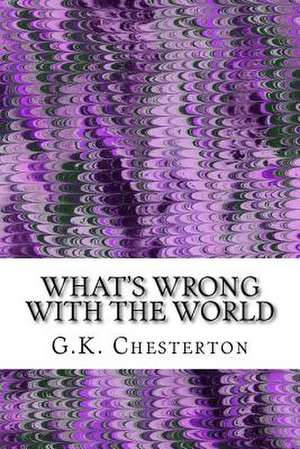 What?s Wrong with the World de G. K. Chesterton