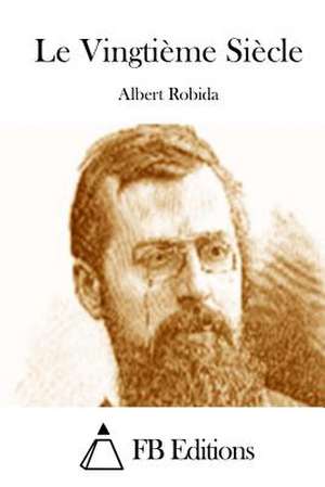 Le Vingtieme Siecle de Albert Robida