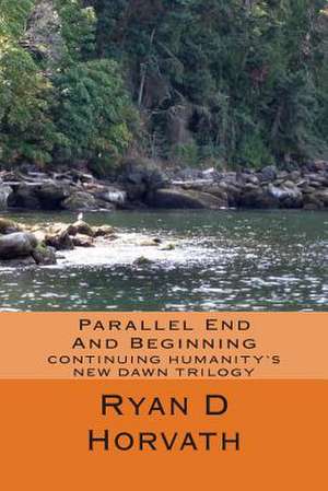 Parallel End and Beginning de Ryan D. Horvath