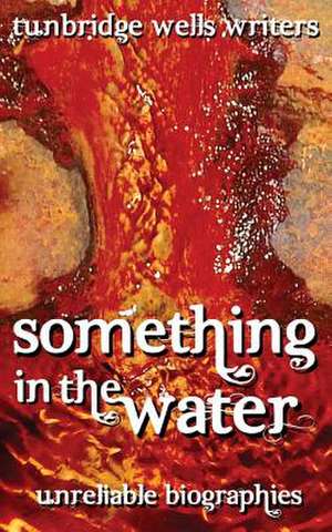 Something in the Water de Tunbridge Wells Writers