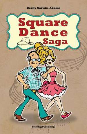 Square Dance Saga de Becky Corwin-Adams