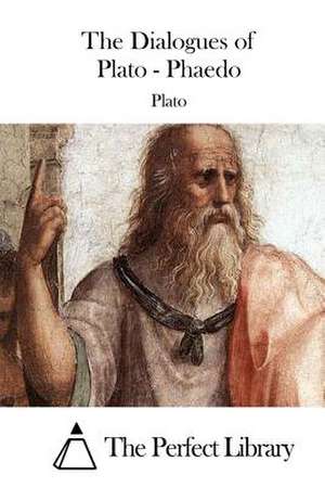 The Dialogues of Plato - Phaedo de Plato