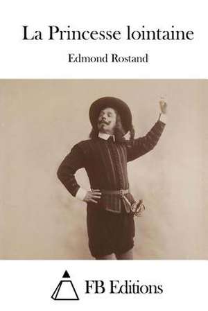 La Princesse Lointaine de Edmond Rostand