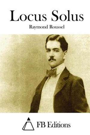 Locus Solus de Raymond Roussel