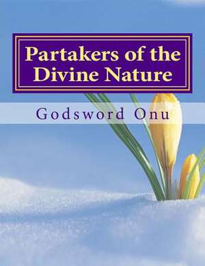 Partakers of the Divine Nature de Onu, Apst Godsword Godswill