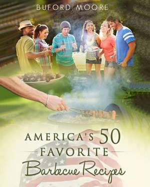 America's 50 Favorite Barbecue Recipes de Buford Moore