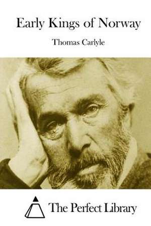 Early Kings of Norway de Thomas Carlyle