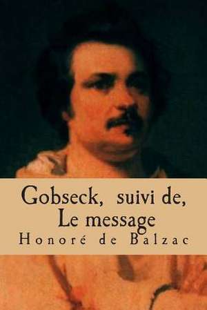 Gobseck, Suivi de, Le Message de Honore De Balzac