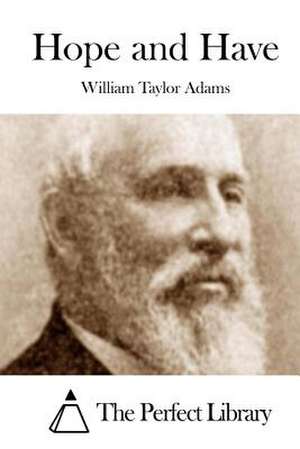 Hope and Have de William Taylor Adams