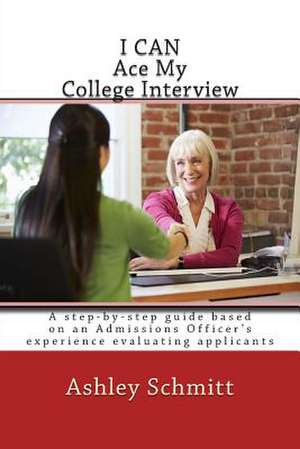 I Can Ace My College Interview de Ashley Schmitt