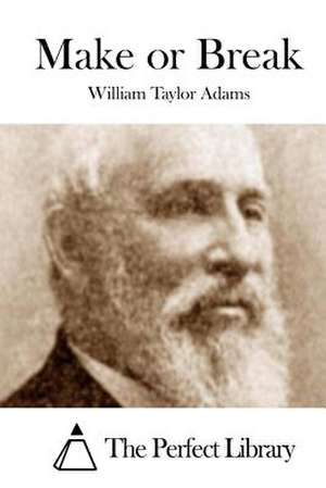 Make or Break de William Taylor Adams