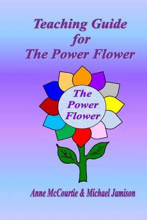 Teaching Guide for the Power Flower de Anne McCourtie