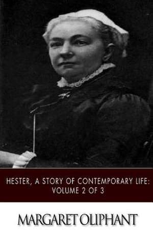 Hester, a Story of Contemporary Life de Margaret Oliphant