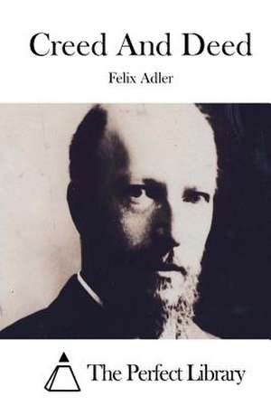 Creed and Deed de Felix Adler