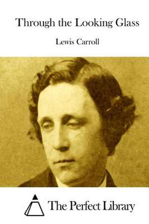 Through the Looking Glass de Lewis Carroll