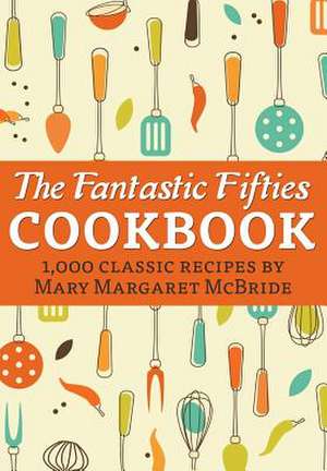 The Fantastic Fifties Cookbook de Mary Margaret McBride