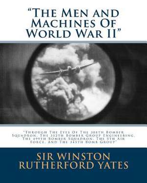 The Men and Machines of World War II de Sir Winston Rutherford Yates