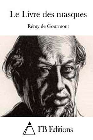 Le Livre Des Masques de Remy De Gourmont