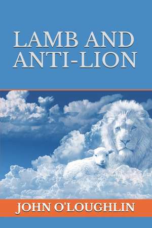 Lamb and Anti-Lion de John O'Loughlin