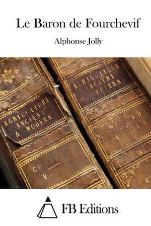 Le Baron de Fourchevif de Alphonse Jolly