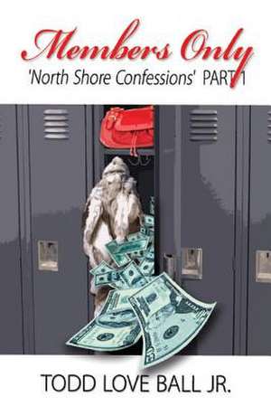 Member's Only - North Shore Confessions de Todd L. Ball Jr